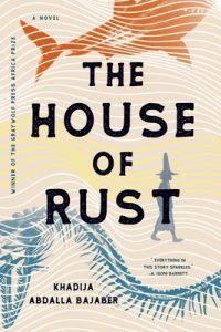 The House Of Rust - Khadija Abdalla Bajaber