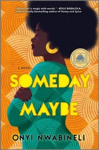 Someday, Maybe - Onyi Nwabineli